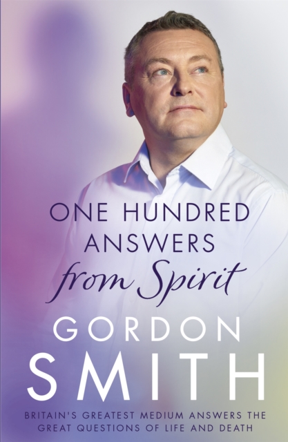 One Hundred Answers from Spirit - Gordon Smith