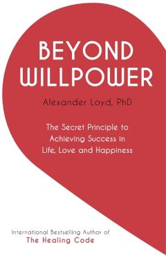 Coperta cărții 'Beyond Willpower - Alex Loyd'