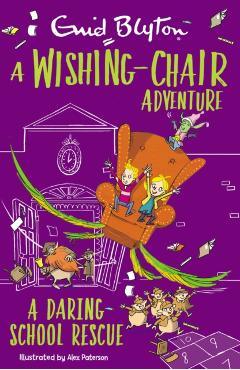 Coperta cărții 'Wishing-Chair Adventure: A Daring School Rescue - Enid Blyton'