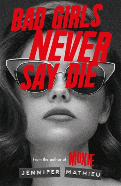 Bad Girls Never Say Die - Jennifer Mathieu