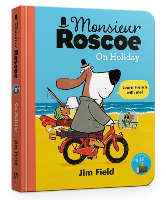 Monsieur Roscoe on Holiday Board Book - Jim Field