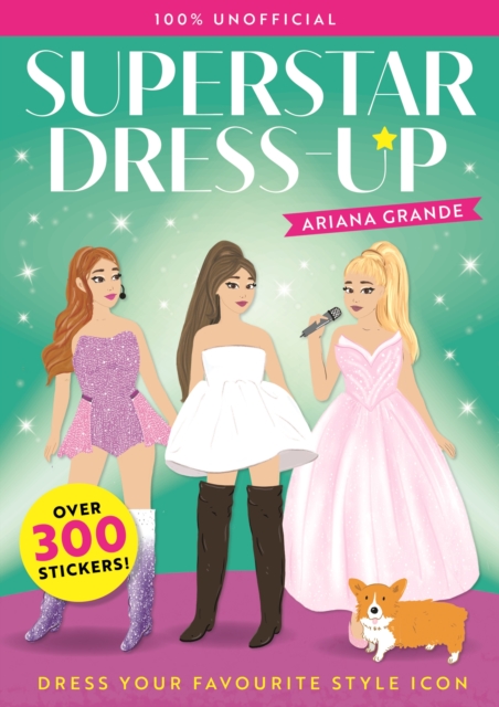 Superstar Dress-Up Ariana Grande: 100% Unofficial - 