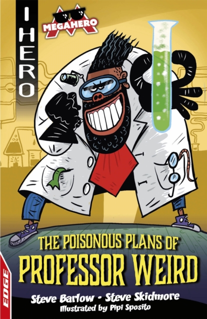 EDGE: I HERO: Megahero: The Poisonous Plans of Professor Weird - Steve|skidmore Barlow