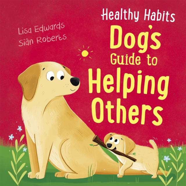 Healthy Habits: Dog's Guide to Helping Others - Lisa Edwards