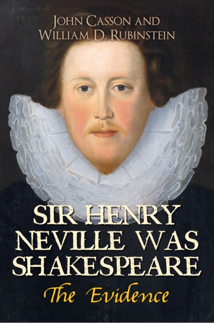 Sir Henry Neville Was Shakespeare - Dr John|rubinstein Casson