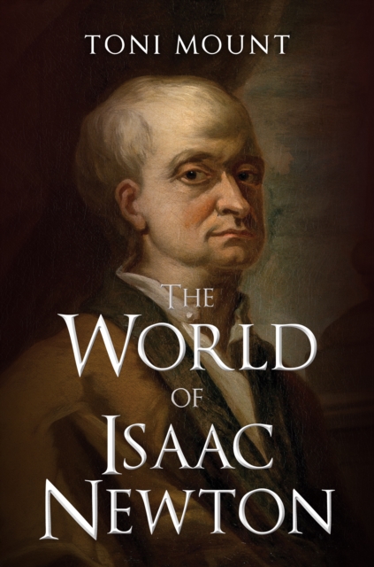 World of Isaac Newton - Toni Mount