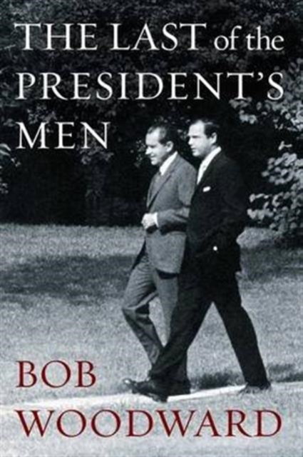 Last of the President's Men - Bob Woodward