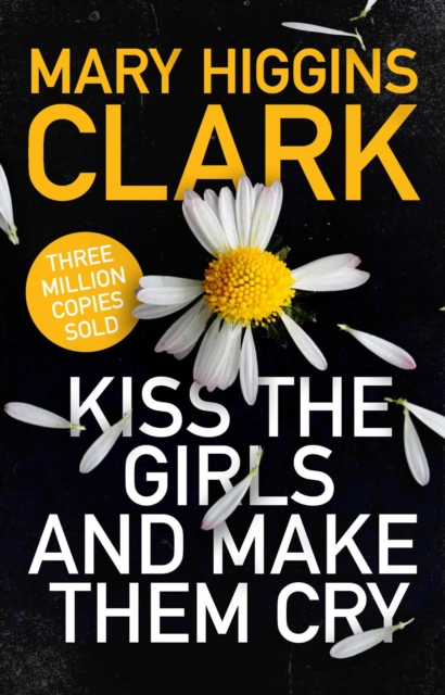 Kiss the Girls and Make Them Cry - Mary Higgins Clark