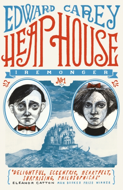 Heap House (Iremonger 1) - Edward Carey