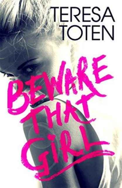 Beware that Girl - Teresa Toten