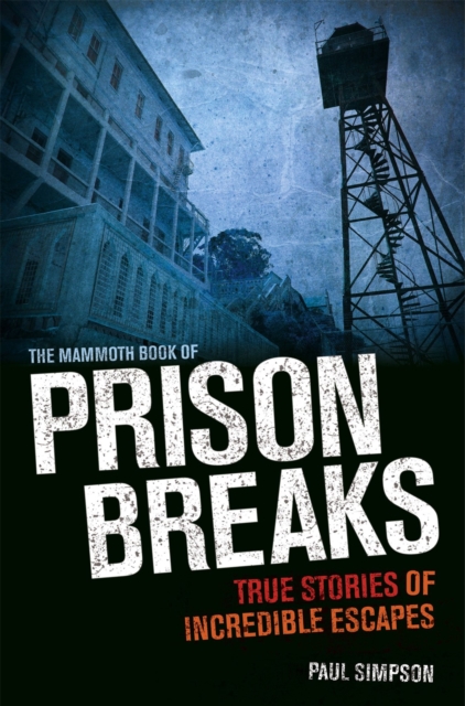 Mammoth Book of Prison Breaks - Paul Simpson