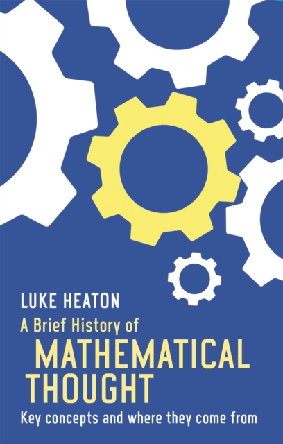 Brief History of Mathematical Thought - Luke Heaton