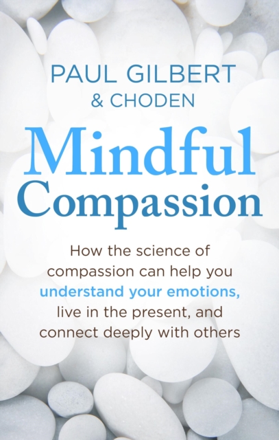 Mindful Compassion - Prof Paul|choden Gilbert