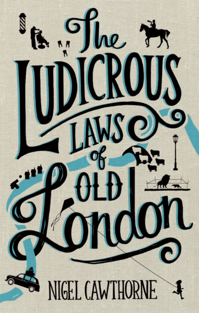 Ludicrous Laws of Old London - Nigel Cawthorne