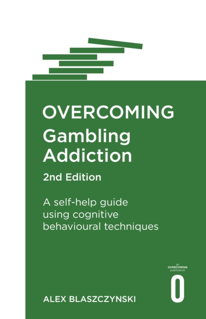 Overcoming Gambling Addiction, 2nd Edition - Prof Alex Blaszczynski