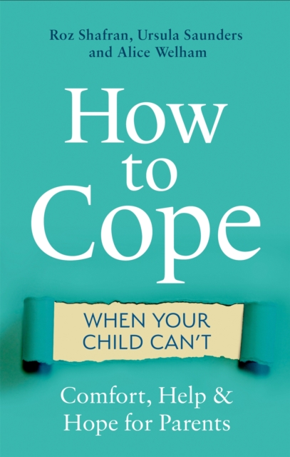 How to Cope When Your Child Can't - Roz|saunders Shafran