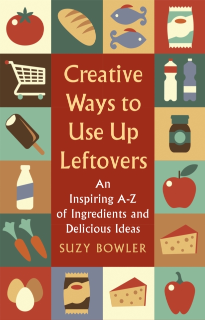 Creative Ways to Use Up Leftovers - Suzy Bowler