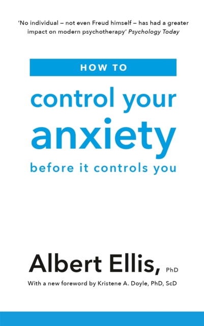 How to Control Your Anxiety - Albert Ellis