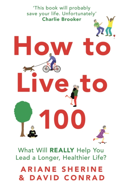 How to Live to 100 - Ariane|conrad Sherine