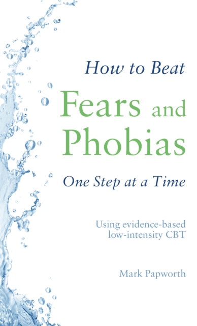 How to Beat Fears and Phobias - Mark Papworth