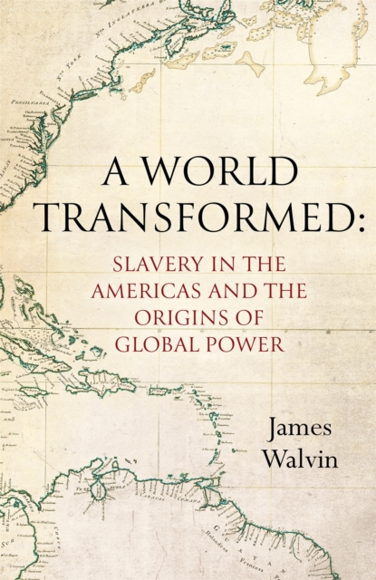 A World Transformed - Professor James Walvin