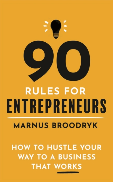 90 Rules for Entrepreneurs - Marnus Broodryk