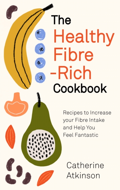 Healthy Fibre-rich Cookbook - Catherine Atkinson