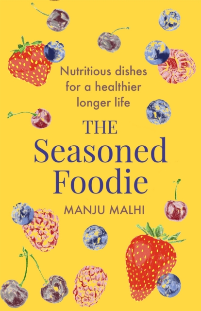 Seasoned Foodie - Manju Malhi