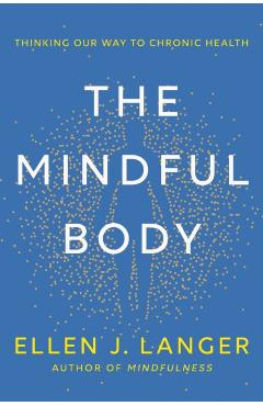 Coperta cărții 'Mindful Body - Ellen Langer'