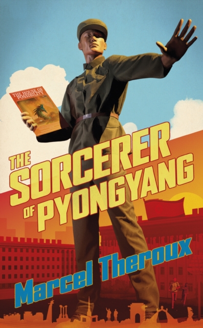 Sorcerer of Pyongyang - Marcel Theroux