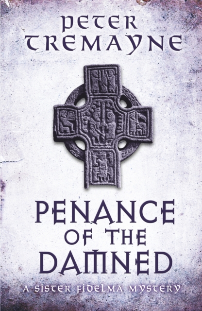 Penance of the Damned (Sister Fidelma Mysteries Book 27) - Peter Tremayne