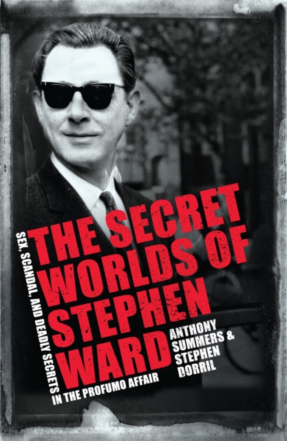 Secret Worlds of Stephen Ward - Anthony|dorril Summers