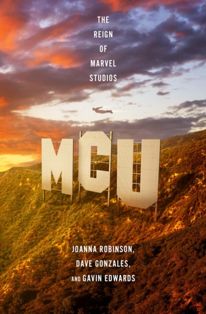 MCU: The Reign of Marvel Studios - Joanna|gonzales Robinson