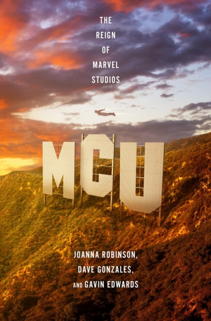 MCU: The Reign of Marvel Studios - Joanna|gonzales Robinson