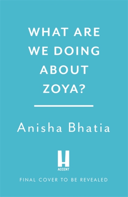 What Are We Doing About Zoya? - Anisha Bhatia