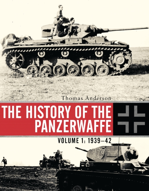 History of the Panzerwaffe - Thomas Anderson