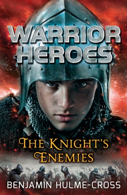 Warrior Heroes: The Knight's Enemies - Benjamin Hulme-cross