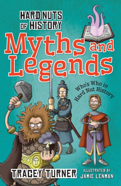 Hard Nuts of History: Myths and Legends - Tracey Turner