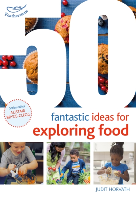 50 Fantastic Ideas for Exploring Food - Judit Horvath