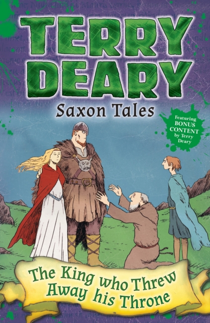 Saxon Tales: The King Who Threw Away His Throne - Terry Deary