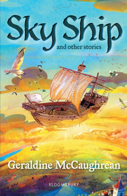 Sky Ship and other stories: A Bloomsbury Reader - Geraldine Mccaughrean