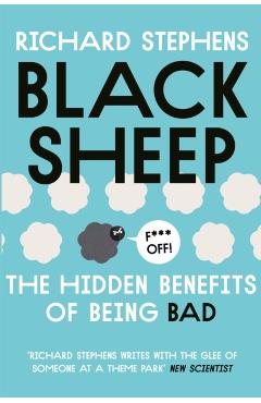 Coperta cărții 'Black Sheep: The Hidden Benefits of Being Bad - Dr Richard Stephens'