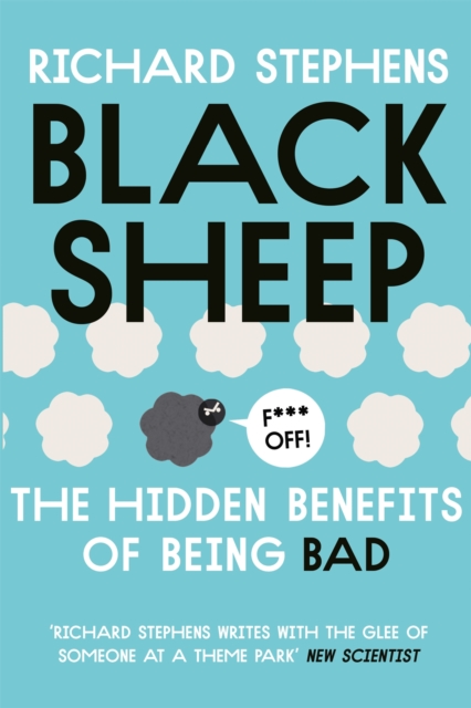 Black Sheep: The Hidden Benefits of Being Bad - Dr Richard Stephens