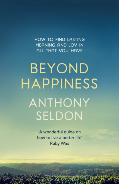 Beyond Happiness - Anthony Seldon