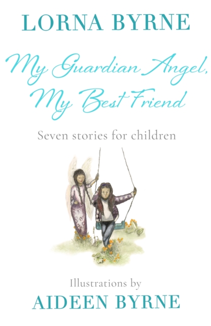 My Guardian Angel, My Best Friend - Lorna Byrne