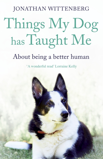 Things My Dog Has Taught Me - Jonathan Wittenberg