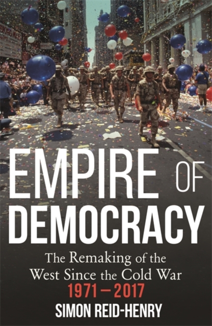 Empire of Democracy - Simon Reid-henry