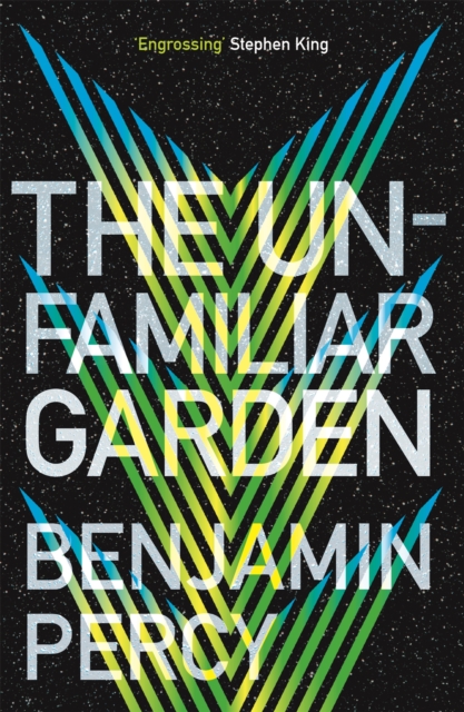 Unfamiliar Garden - Benjamin Percy