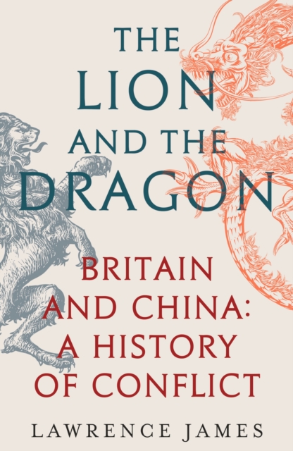 Lion and the Dragon - Lawrence James