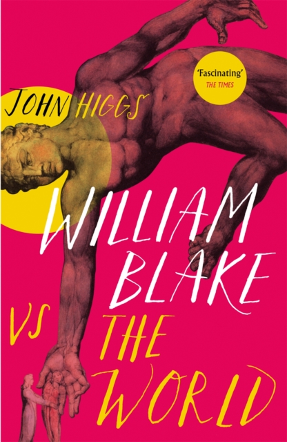 William Blake vs the World - John Higgs